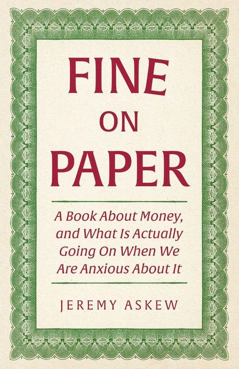 FINE ON PAPER: Buch über Geld und Ängste. Von Jeremy Askew. Grüner, dekorativer Rahmen umgibt den Text.