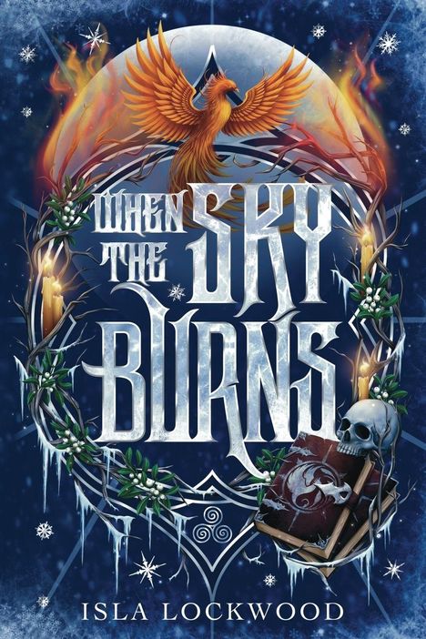 „WHEN THE SKY BURNS“ steht in großen Buchstaben. Ein Phönix in Flammen, Zweige mit Blättern, Schädel und Bücher umrahmen ihn.