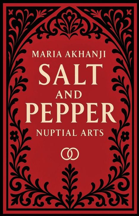 „Maria Akhanji SALT AND PEPPER Nuptial Arts“. Rotes Buchcover mit schwarzem floralen Muster.