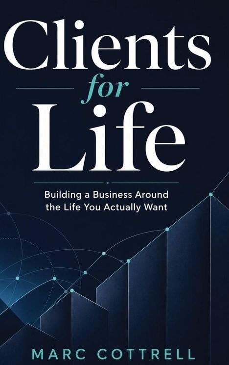 „Clients for Life“, Bau eines wünschenswerten Geschäfts. Autor: Marc Cottrell. Grafik zeigt steigende Balken.