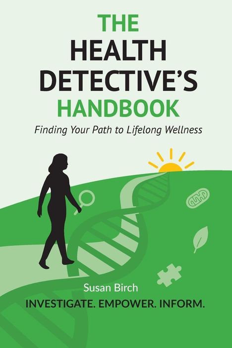 "The Health Detective's Handbook: Finding Your Path to Lifelong Wellness" von Susan Birch. Illustration: Figur, DNA, Lupe.