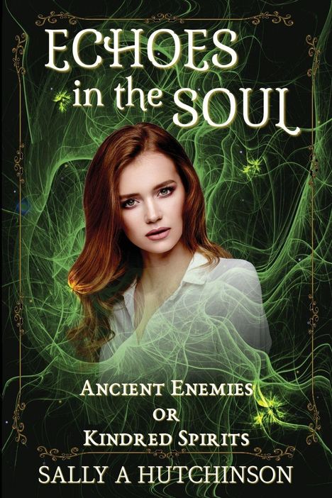 "ECHOES in the SOUL", "ANCIENT ENEMIES OR KINDRED SPIRITS", "SALLY A HUTCHINSON". Frau vor grünem, abstraktem Hintergrund.