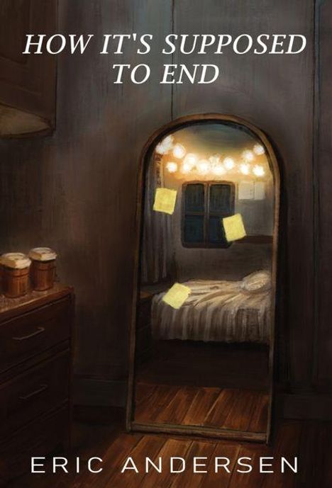 "HOW IT'S SUPPOSED TO END" und "ERIC ANDERSEN" stehen oben. Ein Spiegel reflektiert ein gemütliches Zimmer mit Lichterketten.