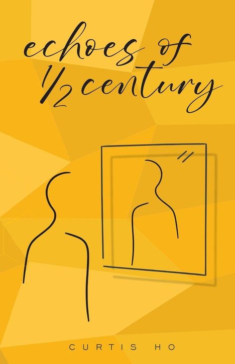 Text: "echoes of 1/2 century, Curtis Ho". Minimalistische Illustration: Figur vor Spiegel auf gelbem Hintergrund.
