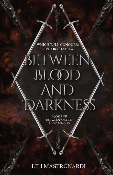 Der Text lautet: "Which will conquer: love or shadow? Between Blood and Darkness. Book 1 of Between Angels and Daemons." Darunter ein Name. Das Cover zeigt Schwerter auf dunklem Hintergrund.