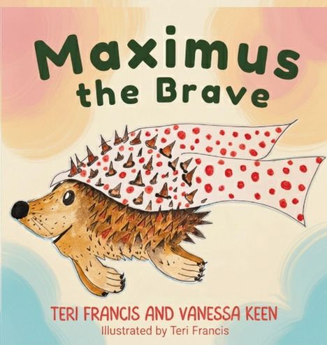 "Maximus the Brave" in dicken, grünen Buchstaben. Illustration eines Igels mit Umhang voller roter Punkte.