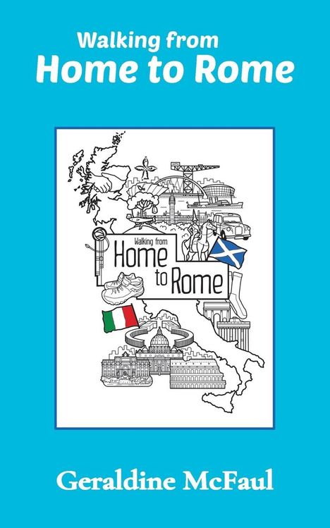 Text: "Walking from Home to Rome". Illustration einer Karte mit Symbolen von Schottland und Italien, Fahnen und Sehenswürdigkeiten.