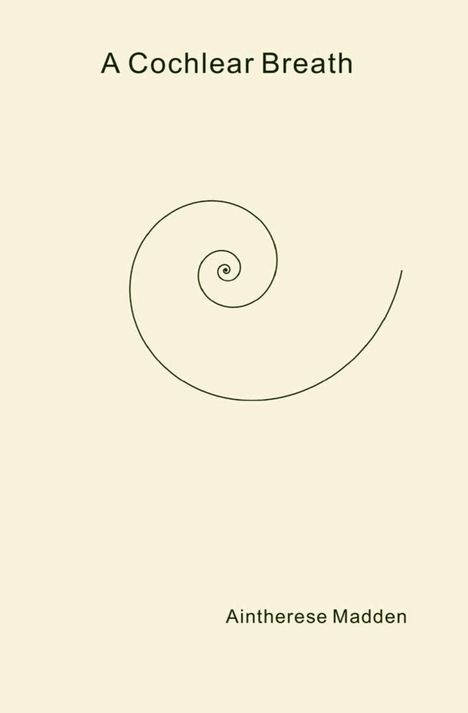 "A Cochlear Breath" oben und "Aintherese Madden" unten auf beigem Hintergrund mit einer spiralförmigen Linie in der Mitte.