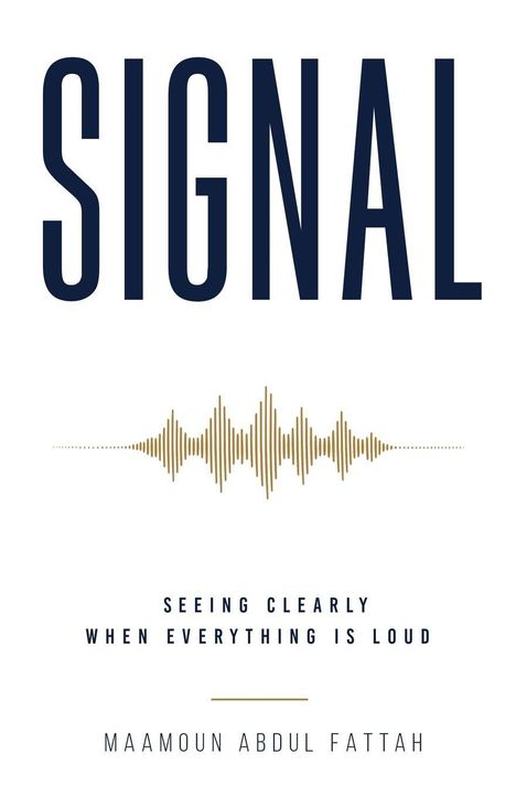 „SIGNAL“ in Großbuchstaben, darunter eine Schallwellen-Grafik, Text: „Seeing clearly when everything is loud“, „Maamoun Abdul Fattah“.