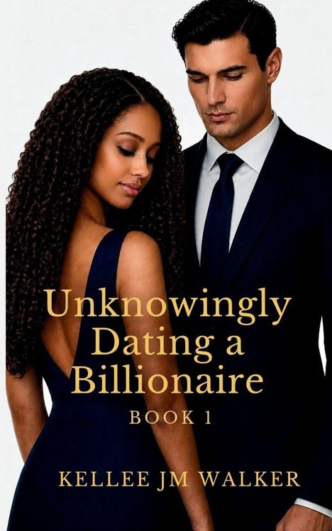 „Unknowingly Dating a Billionaire: Book 1“ von Kellee JM Walker. Ein Paar in eleganter Kleidung wirkt verträumt.