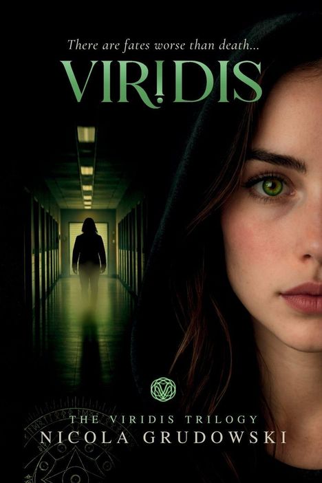 "There are fates worse than death... VIRIDIS. The Viridis Trilogy. Nicola Grudowski." Ein Gesicht mit grünen Augen und Flur.