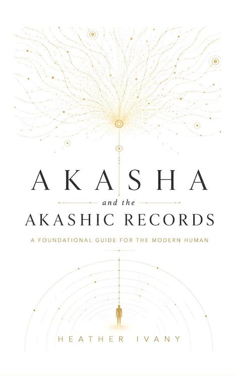 "AKASHA and the AKASHIC RECORDS. A foundational guide for the modern human. Heather Ivany." Illustration von Linien und Punkten.