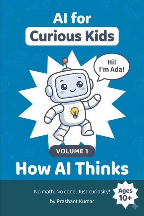 Oben steht „AI for Curious Kids“. Ein roboterartiges Wesen sagt „Hi! I'm Ada!“ Darunter „How AI Thinks“.