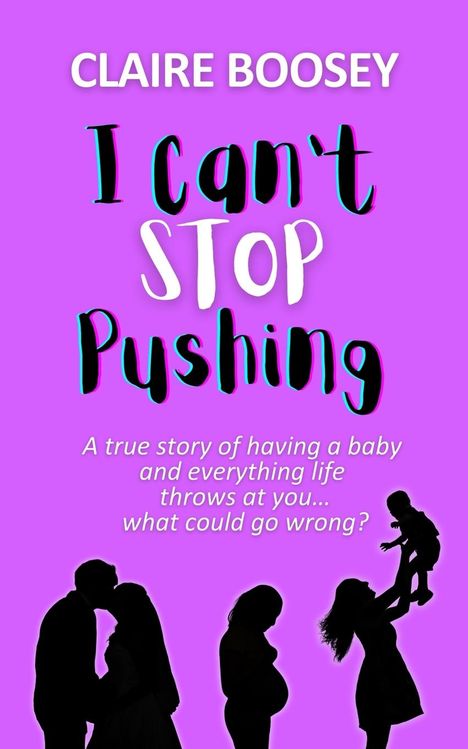 Claire Boosey: Boosey, C: I Can't Stop Pushing, Buch