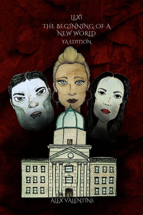 „LEXI THE BEGINNING OF A NEW WORLD YA EDITION“. Drei gezeichnete Gesichter über einem alten Gebäude. „ALEX VALENTINE“.