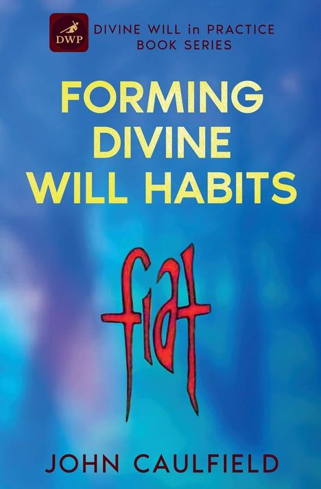 John Caulfield: Forming Divine Will Habits, Buch