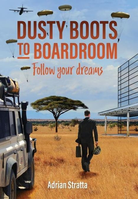 Adrian Stratta: Dusty Boots to Boardroom; follow your dreams, Buch