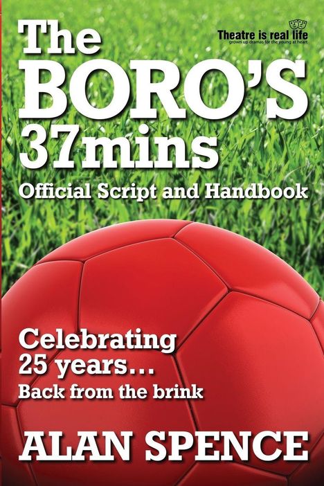 "The BORO'S 37mins", "Official Script and Handbook", "Celebrating 25 years...", "Back from the brink", "ALAN SPENCE". Fußball auf Gras.