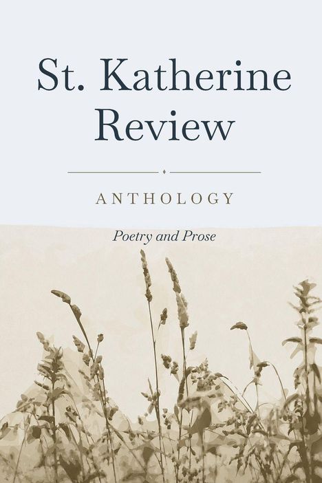 Text: "St. Katherine Review: Anthology - Poetry and Prose". Illustration von Gräsern in sanften Brauntönen.