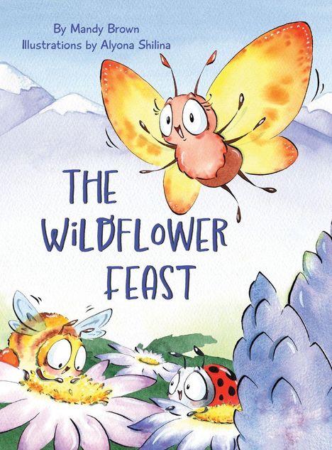 "THE WILDFLOWER FEAST" von Mandy Brown, Illustrationen von Alyona Shilina. Ein fröhlicher Schmetterling fliegt über Blumen.