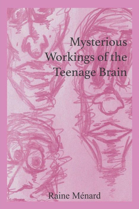 Raine Ménard: Mysterious Workings of the Teenage Brain, Buch