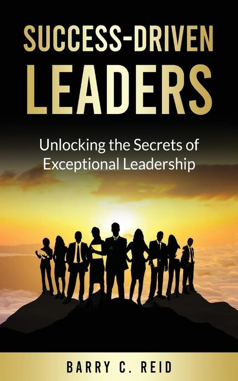 Barry C Reid: Success-Driven Leaders, Buch