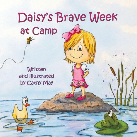 „Daisy's Brave Week at Camp“. Ein Mädchen auf einem Stein, ein Entchen und ein Frosch im Wasser neben ihr.