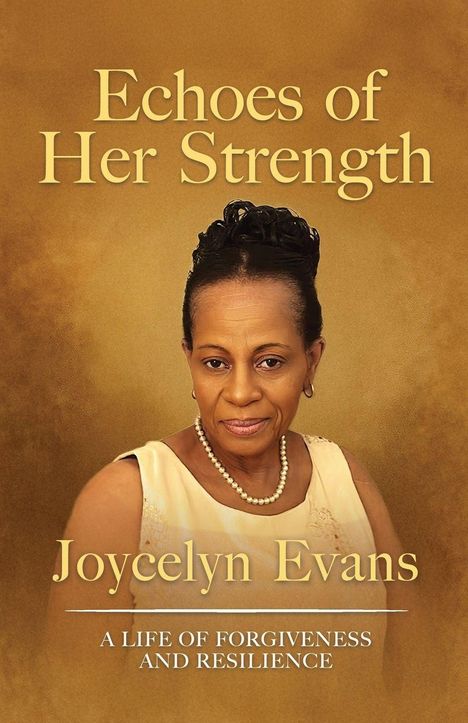 "Echoes of Her Strength", "Joycelyn Evans", "A Life of Forgiveness and Resilience". Frau in festlicher Kleidung.