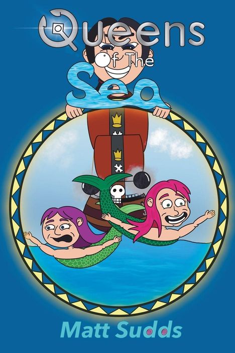 "Queens of The Sea. Matt Sudds." Zwei Meerjungfrauen ziehen ein lachendes Piratenschiff auf einem blauen Hintergrund.