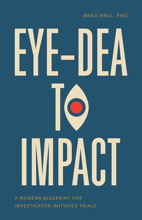 "EYE-DEA TO IMPACT" und "A Modern Blueprint for Investigator-Initiated Trials." Logo mit Auge und rotem Kreis.