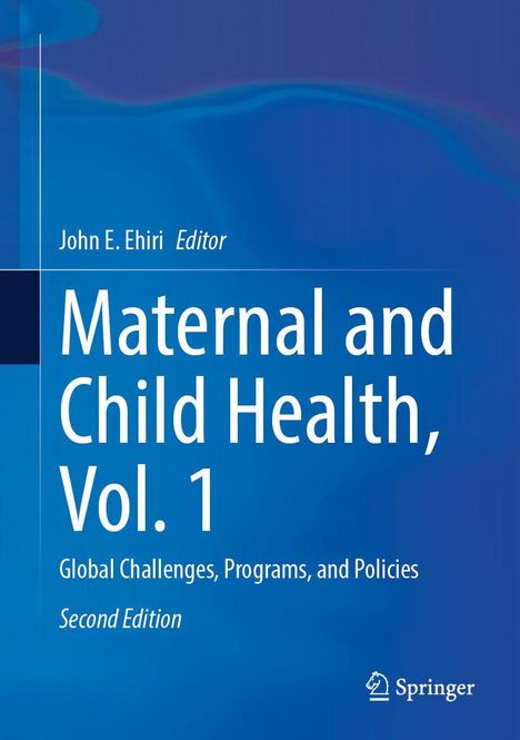 "Maternal and Child Health, Vol. 1", John E. Ehiri Editor, Springer. Blaues Cover mit einem dezenten Logo unten rechts.