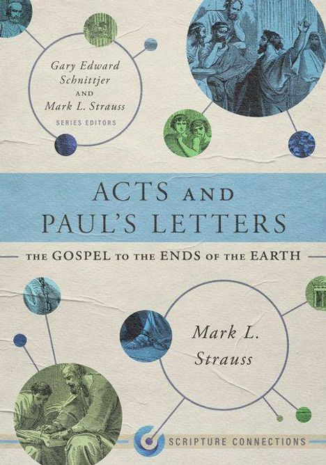 „Acts and Paul’s Letters: The Gospel to the Ends of the Earth“ von Mark L. Strauss. Abbildungen antiker Szenen in Kreisen.