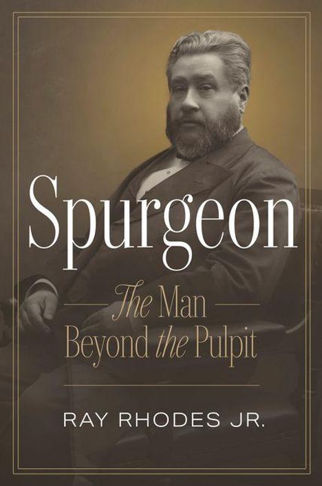 "Spurgeon: The Man Beyond the Pulpit" von Ray Rhodes Jr. zeigt einen Mann im Anzug, sitzend, mit einem ernsten Ausdruck.