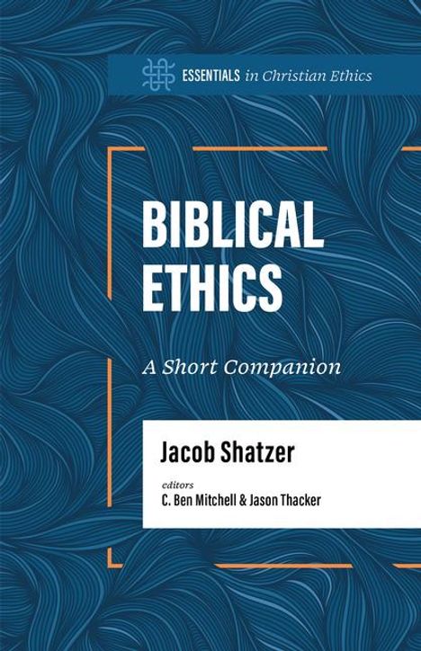 Jacob Shatzer: Biblical Ethics, Buch