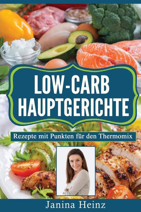 Janina Heinz: Heinz, J: Low-Carb Hauptgerichte, Buch