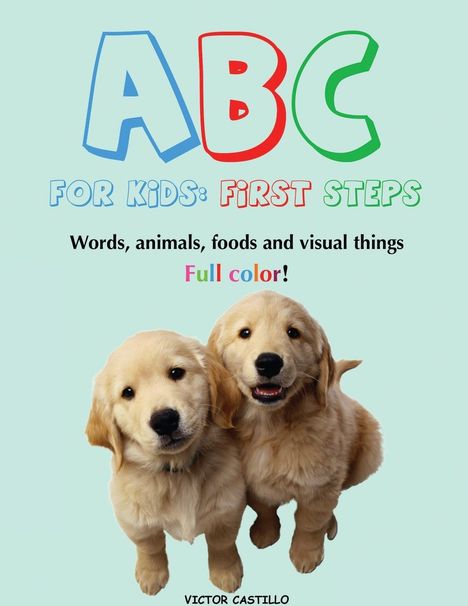 Victor I. Castillo: ABC For Kids (Words, animals, foods and visual things)., Buch