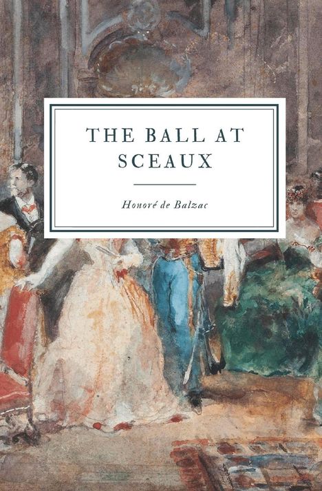 Honoré de Balzac: The Ball at Sceaux, Buch