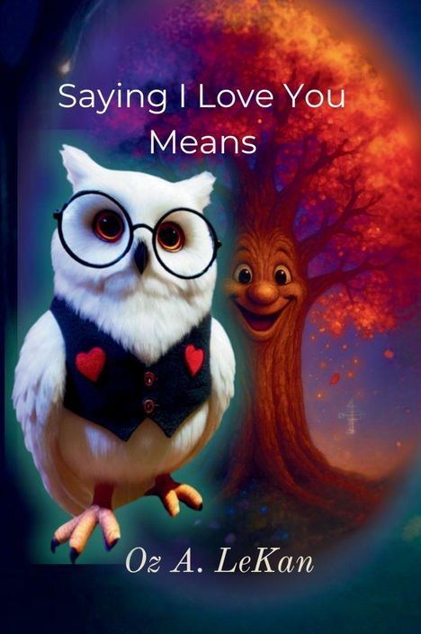 "Saying I Love You Means" und "Oz A. LeKan". Eine Eule mit Brille und Weste steht vor einem lachenden Baum.