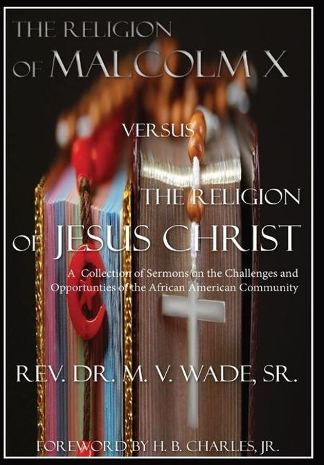 Melvin V. Wade: The Religion of Malcolm X Versus The Religion of Jesus Christ, Buch