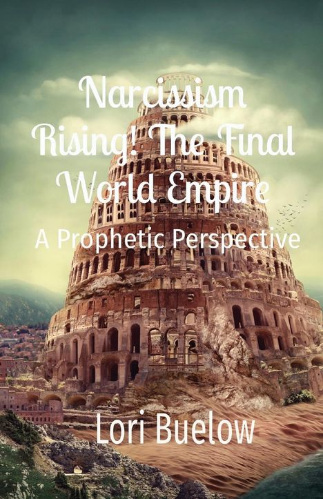 Lori K Buelow: Narcissism Rising! The Final World Empire, Buch