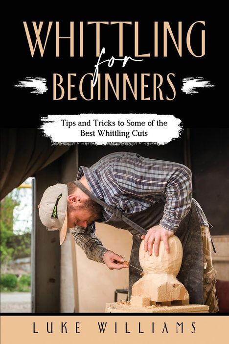 Luke Williams: Whittling For Beginners, Buch