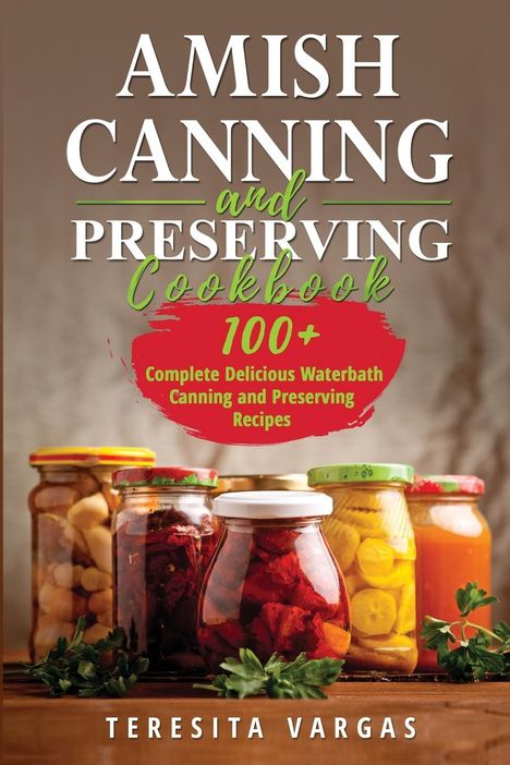 Teresita Vargas: Amish Canning and Preserving COOKBOOK, Buch