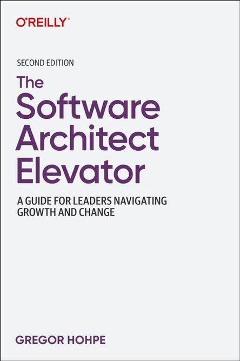 Zweiter Edition: "The Software Architect Elevator" von Gregor Hohpe, ein Leitfaden für Führungskräfte in Wandel und Wachstum.