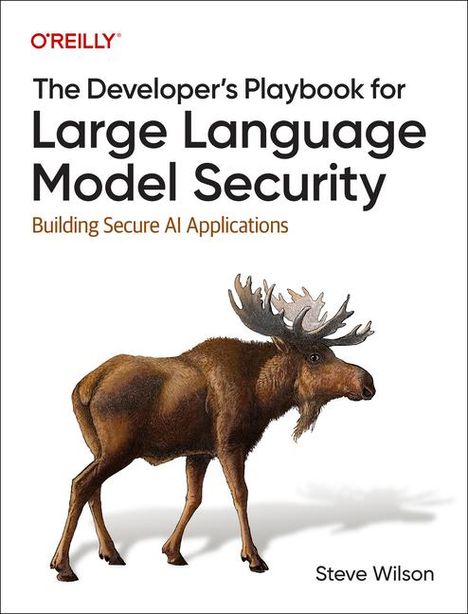 Steve Wilson (geb. 1961): The Developer's Playbook for Large Language Model Security, Buch