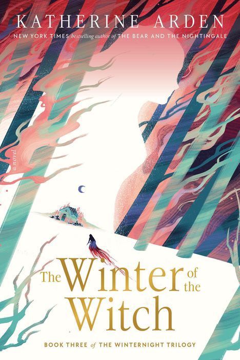 Text: "The Winter of the Witch, Book Three of the Winternight Trilogy, Katherine Arden." 

Vor schneebedecktem Hintergrund steht eine Person vor einer Feuererscheinung.