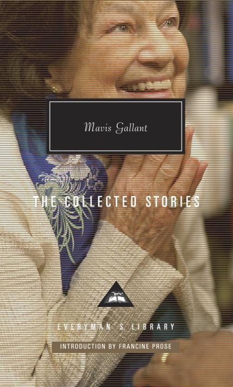 Mavis Gallant: The Collected Stories of Mavis Gallant: Introduction by Francine Prose, Buch