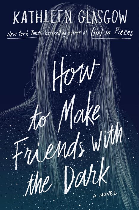 Kathleen Glasgow: How to Make Friends with the Dark, Buch
