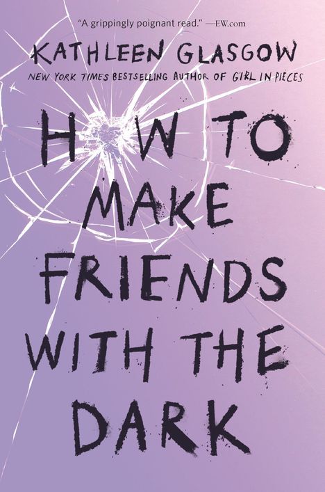 Kathleen Glasgow: How to Make Friends with the Dark, Buch