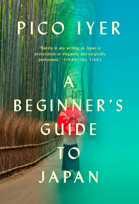Pico Iyer: A Beginner's Guide to Japan, Buch