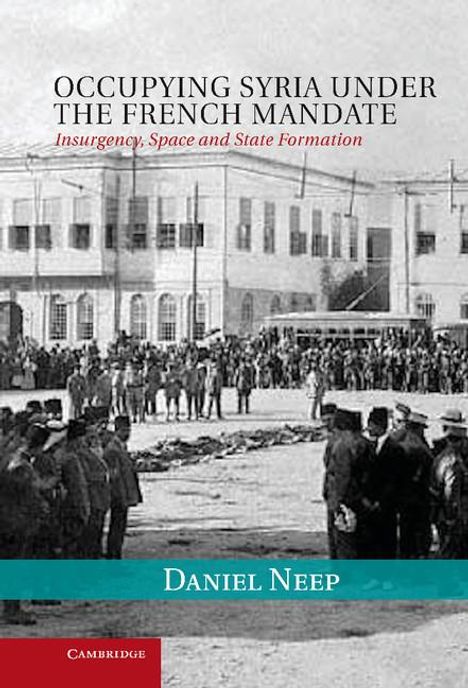 Daniel Neep: Occupying Syria Under the French Mandate, Buch